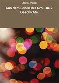 E-Book (epub) Aus dem Leben der Cro. Die 2. Geschichte. von Johs. Wille