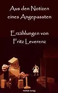 E-Book (epub) Aus den Notizen eines Angepassten von Fritz Leverenz