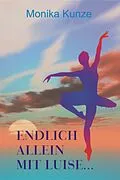 E-Book (epub) Endlich allein mit Luise von Monika Kunze