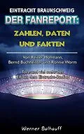 E-Book (epub) Die Eintracht - Zahlen, Daten und Fakten des BTSV Eintracht Braunschweig von Werner Balhauff