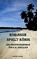 E-Book (epub) Robinson spielt König von E.R. Greulich