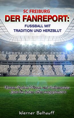 E-Book (epub) SC Freiburg - Von Tradition und Herzblut für den Fußball von Werner Balhauff