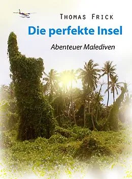 E-Book (epub) Die perfekte Insel von Thomas Frick