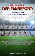 E-Book (epub) Karlsruher SC - Von Tradition und Herzblut für den Fußball von Werner Balhauff