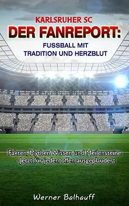 E-Book (epub) Karlsruher SC - Von Tradition und Herzblut für den Fußball von Werner Balhauff