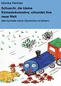 E-Book (epub) Schuschi, die kleine Kirmeslokomotive, erkundet ihre neue Welt von Monika Hermes
