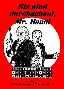 E-Book (epub) Sie sind durchschaut, Mr. Bond! von Martin Cordemann, Tillmann Courth
