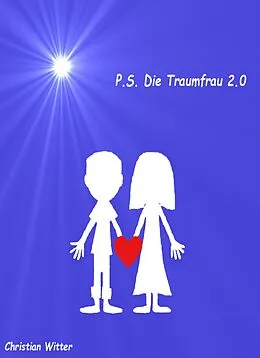 E-Book (epub) P.S. Die Traumfrau 2.0 von Christian Witter