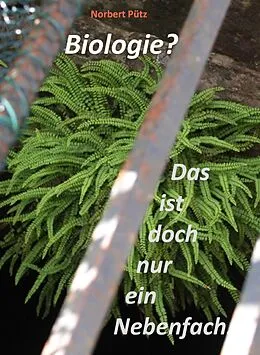 E-Book (epub) Biologie? Das ist doch nur ein Nebenfach. von Norbert Pütz