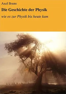 E-Book (epub) Die Geschichte der Physik von Axel Bruns