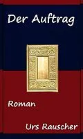 E-Book (epub) Der Auftrag von Urs Rauscher