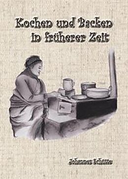 E-Book (epub) Kochen und Backen in früheren Zeiten 1 von Johannes Schütte