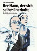 E-Book (epub) Der Mann, der sich selbst überholte von Kurt-Achim Köweker