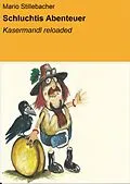 E-Book (epub) Schluchtis Abenteuer von Mario Stillebacher