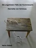 E-Book (epub) Die ungelösten Fälle der Kommissarin Henrietta von Schönau von Heinz Döbeli
