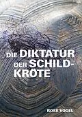 E-Book (epub) Die Diktatur der Schildkröte von Rose Vogel