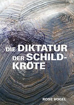 E-Book (epub) Die Diktatur der Schildkröte von Rose Vogel