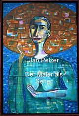 E-Book (epub) Der Maler als Seher von Jan Pelzer