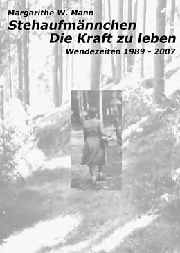 E-Book (epub) Stehaufmännchen - Die Kraft zu leben von Margarithe W. Mann