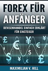E-Book (epub) FOREX FÜR ANFÄNGER von Maximilian V. Hill
