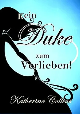 E-Book (epub) Kein Duke zum Verlieben! von Katherine Collins