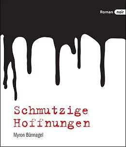 E-Book (epub) Schmutzige Hoffnungen von Myron Bünnagel