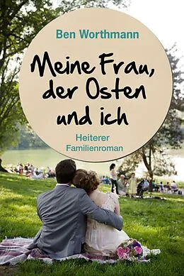 E-Book (epub) Meine Frau, der Osten und ich von Ben Worthmann