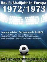 E-Book (epub) Das Fußballjahr in Europa 1972 / 1973 von Werner Balhauff