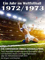 E-Book (epub) Ein Jahr im Weltfußball 1972 / 1973 von Werner Balhauff