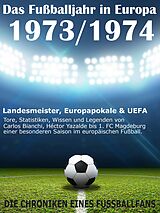 E-Book (epub) Das Fußballjahr in Europa 1973 / 1974 von Werner Balhauff