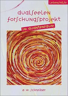 E-Book (epub) Dualseelen Forschungsprojekt im Quantenraum von E. W. Schreiber