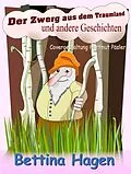 E-Book (epub) Der Zwerg aus dem Traumland von Bettina Hagen