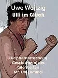 E-Book (epub) Ulli im Glück von Uwe Woitzig