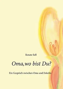E-Book (epub) Oma, wo bist Du? von Renate Sell