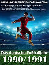 E-Book (epub) Das deutsche Fußballjahr 1990 / 1991 von Werner Balhauff