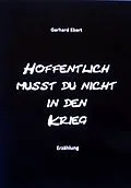 E-Book (epub) Hoffentlich musst du nicht in den Krieg von Gerhard Ebert