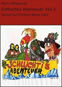 E-Book (epub) Schluchtis Abenteuer Teil 2 von Mario Stillebacher