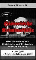 E-Book (epub) Eine Sammlung von Schicksalen und Verbrechen ab 1800 bis 1950 von Anna Marie B
