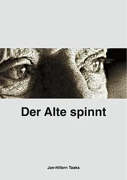 E-Book (epub) Der Alte spinnt von Jan-Hillern Taaks