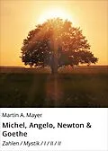 E-Book (epub) Michel, Angelo, Newton & Goethe von Martin A. Mayer