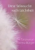 E-Book (epub) Diese Sehnsucht nach Leichtheit von Corinna Bürger