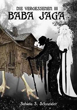 E-Book (epub) Die Vergessenen: Baba Jaga - Buch 3 von Sabina S. Schneider