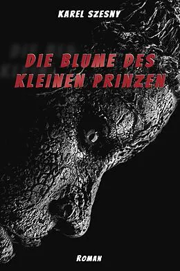 E-Book (epub) Die Blume des kleinen Prinzen von Karel Szesny