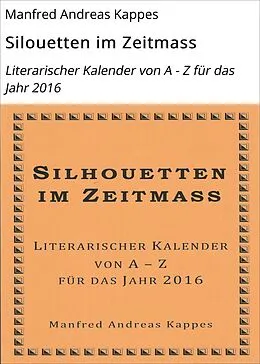 E-Book (epub) Silouetten im Zeitmass von Manfred Andreas Kappes