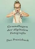 E-Book (epub) Grundlagen der digitalen Fotografie von Christian Haas