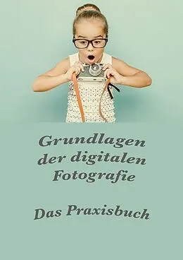 E-Book (epub) Grundlagen der digitalen Fotografie von Christian Haas