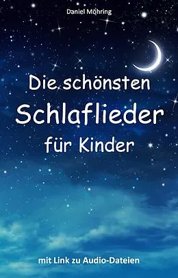 E-Book (epub) Die schönsten Schlaflieder für Kinder von Daniel Möhring