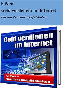 E-Book (epub) Geld verdienen im Internet von H. Feller