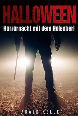 E-Book (epub) Halloween ... Horrornacht mit dem Holenkerl von Harald Keller