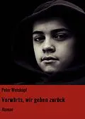 E-Book (epub) Vorwärts, wir gehen zurück von Peter Weiskopf